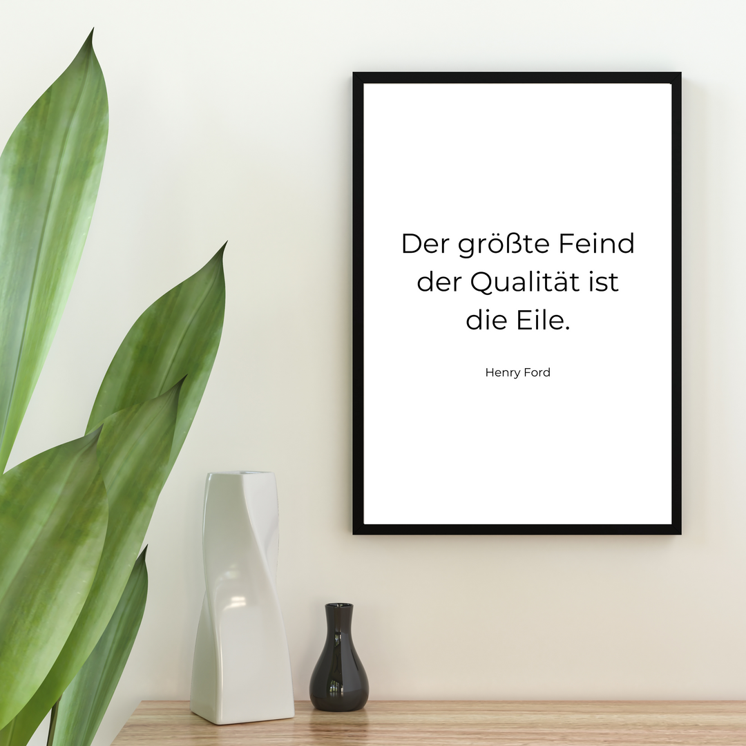 Zitat Poster "Der größte Feind der Qualität ist die Eile"