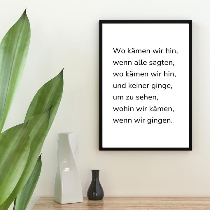 Wo kämen wir hin - Spruch Poster