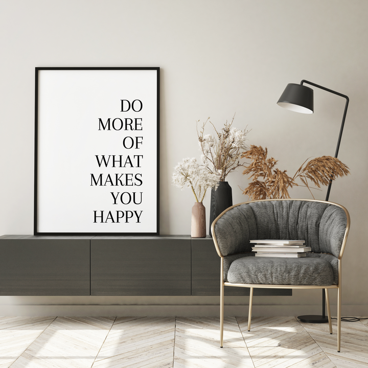 Do more of what makes you happy Spruch Poster