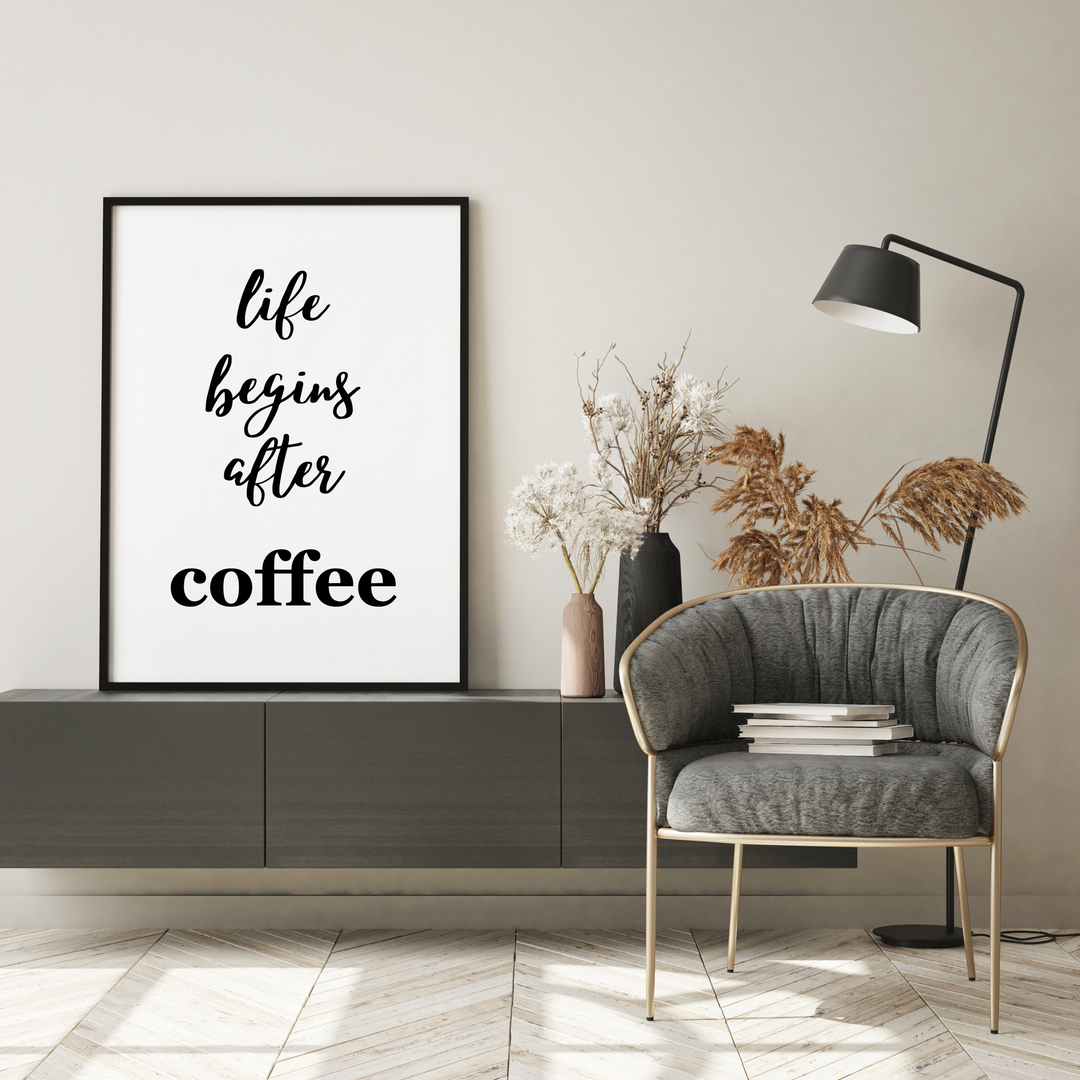 Life begins after Coffee Spruch Poster