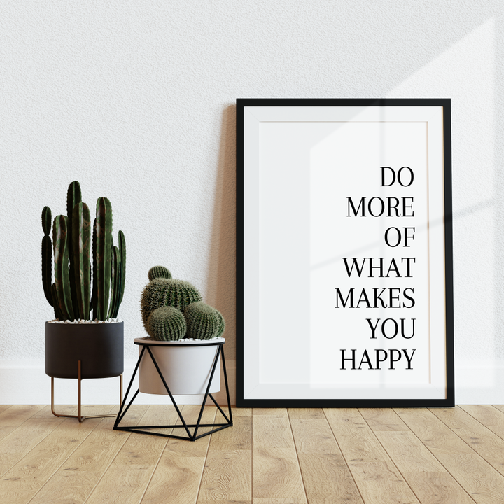 Do more of what makes you happy Spruch Poster