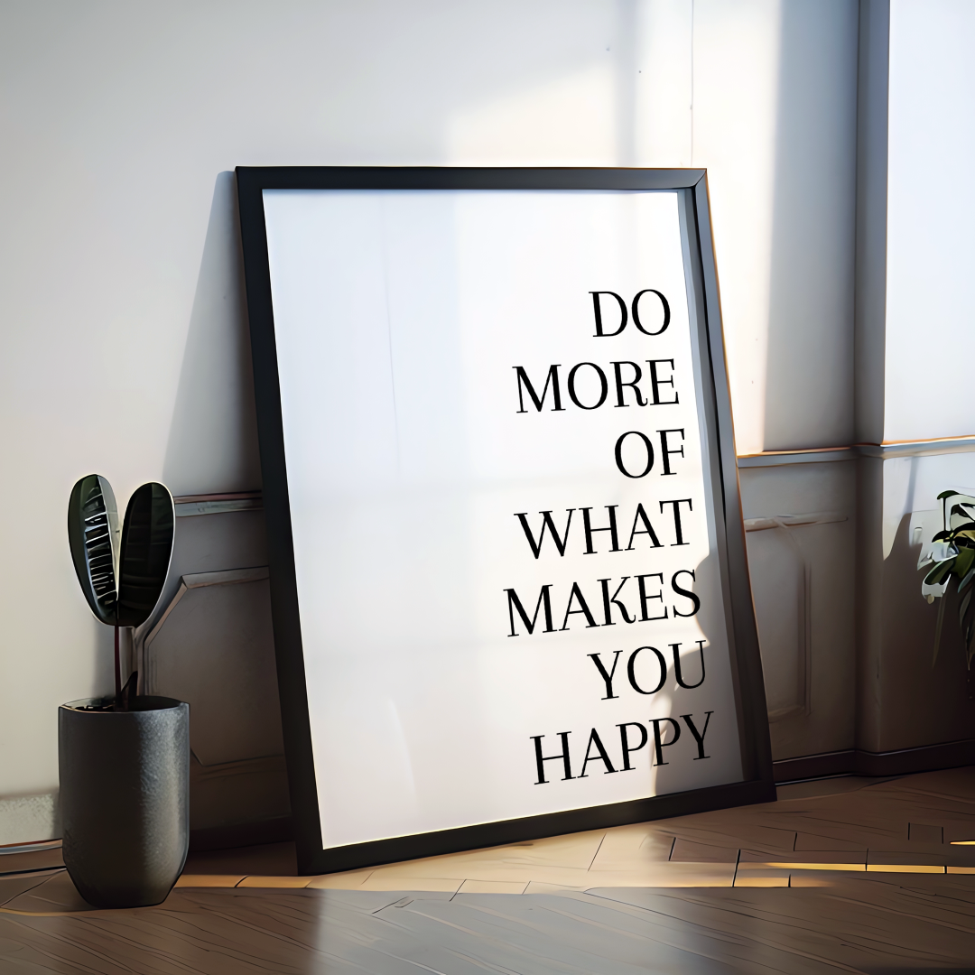 Do more of what makes you happy Spruch Poster