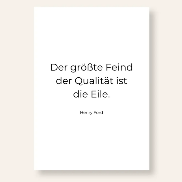 Zitat Poster "Der größte Feind der Qualität ist die Eile"