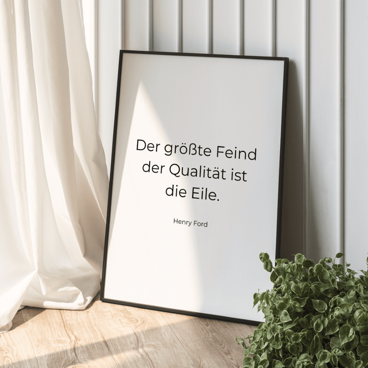 Zitat Poster "Der größte Feind der Qualität ist die Eile"