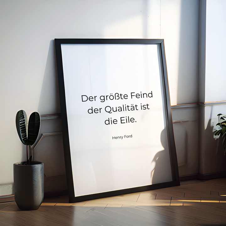 Zitat Poster "Der größte Feind der Qualität ist die Eile"