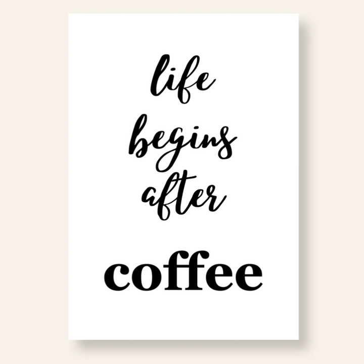 Life begins after Coffee Spruch Poster