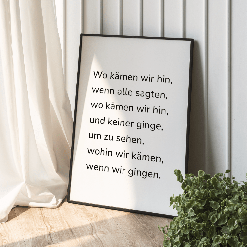 Wo kämen wir hin - Spruch Poster