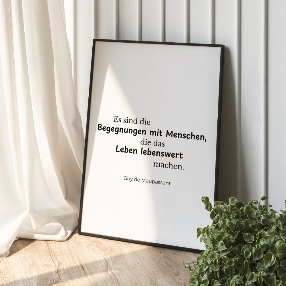 Zitat Poster "Es sind die Begegnungen mit Menschen"