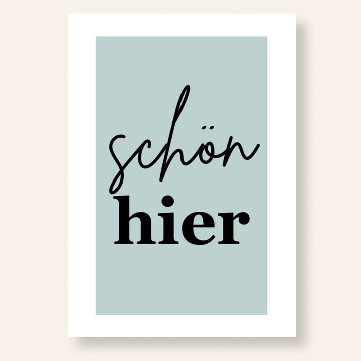 Schön Hier Spruch Poster